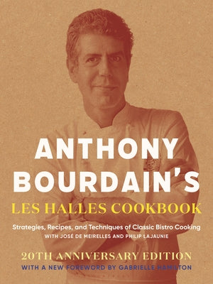 Cover Image for Anthony Bourdain's Les Halles Cookbook: Strategies, Recipes, and Techniques of Classic Bistro Cooking -- Anthony Bourdain, Hardcover