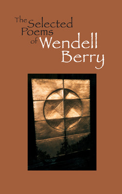 Cover Image for The Selected Poems of Wendell Berry -- Wendell Berry, Paperback