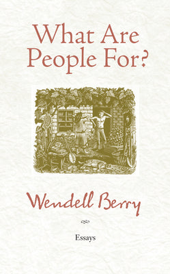 Cover Image for What Are People For?: Essays -- Wendell Berry, Paperback