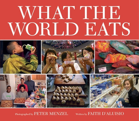 Cover Image for What the World Eats -- Faith D'Aluisio, Hardcover