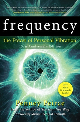 Frequency: The Power of Personal Vibration (15th Anniversary Edition) -- Penney Peirce, Paperback
