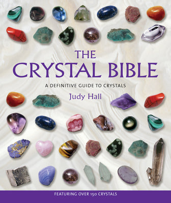The Crystal Bible: A Definitive Guide to Crystals -- Judy Hall, Paperback