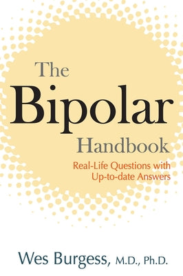 Cover Image for The Bipolar Handbook: Real-Life Questions with Up-to-Date Answers -- Wes Burgess, Paperback
