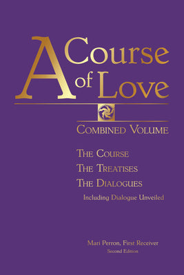 Cover Image for A Course of Love: Combined Volume: The Course, The Treatises, The Dialogues -- Mari Perron, Hardcover