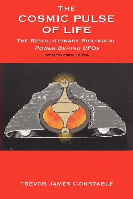 Cover Image for The Cosmic Pulse of Life: The Revolutionary Biological Power Behind UFOs -- Trevor James Constable, Paperback