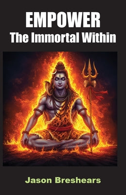 Cover Image for Empower the Immortal Within -- Jason M. Breshears, Paperback