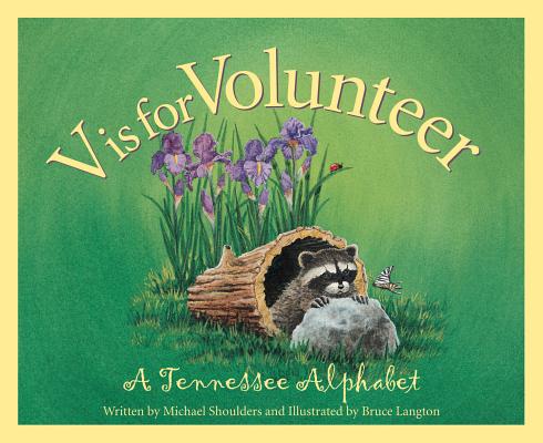 Cover Image for V is for Volunteer: A Tennessee Alphabet -- Michael Shoulders, Hardcover