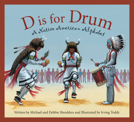 Cover Image for D Is for Drum: A Native American Alphabet -- Michael Shoulders, Hardcover