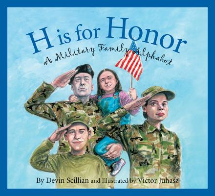 Cover Image for H Is for Honor: A Military Family Alphabet -- Devin Scillian, Hardcover