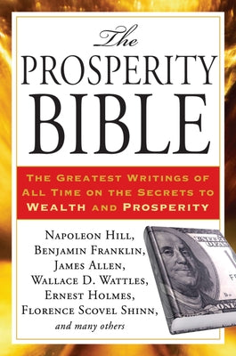 Cover Image for The Prosperity Bible: The Greatest Writings of All Time on the Secrets to Wealth and Prosperity -- Napoleon Hill, Paperback