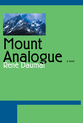 Cover Image for Mount Analogue: A Novel of Symbolically Authentic Non-Euclidean Adventures in Mountain Climbing -- Rene Daumal, Paperback