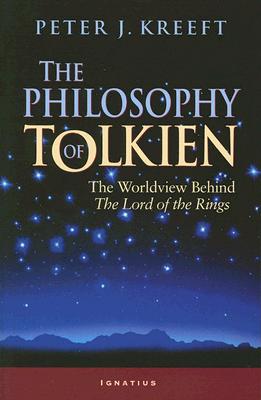 Cover Image for The Philosophy of Tolkien: The Worldview Behind the Lord of the Rings -- Peter Kreeft, Paperback