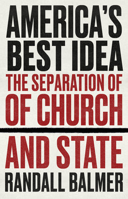 Cover Image for America's Best Idea: The Separation of Church and State -- Randall Balmer, Paperback