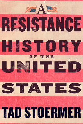 Cover Image for A Resistance History of the United States -- Tad Stoermer, Paperback