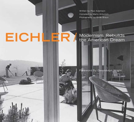 Cover Image for Eichler: Modernism Rebuilds the American Dream -- Marty Arbunich, Hardcover