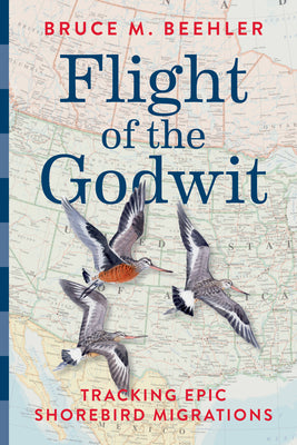 Cover Image for Flight of the Godwit: Tracking Epic Shorebird Migrations -- Bruce M. Beehler, Hardcover