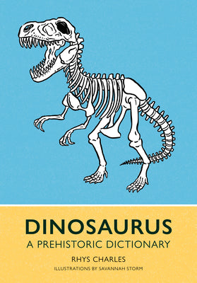Cover Image for Dinosaurus: A Prehistoric Dictionary -- Rhys Charles, Hardcover