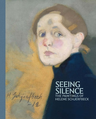 Cover Image for Seeing Silence: The Paintings of Helene Schjerfbeck -- Dita Amory, Hardcover