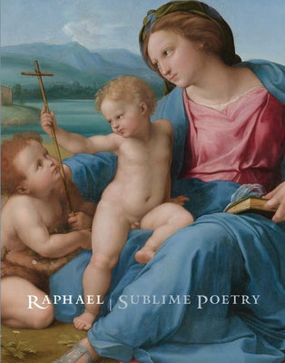 Cover Image for Raphael: Sublime Poetry -- Carmen C. Bambach, Hardcover
