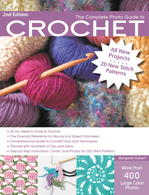Cover Image for The Complete Photo Guide to Crochet, 2nd Edition: *All You Need to Know to Crochet *The Essential Reference for Novice and Expert Crocheters *Comprehe -- Margaret Hubert, Paperback