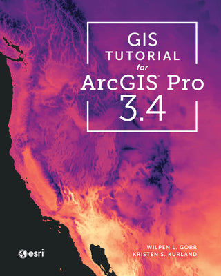 Cover Image for GIS Tutorial for ArcGIS Pro 3.4 -- Wilpen L. Gorr, Paperback