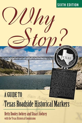 Cover Image for Why Stop?: A Guide to Texas Roadside Historical Markers -- Betty Dooley Awbrey, Paperback