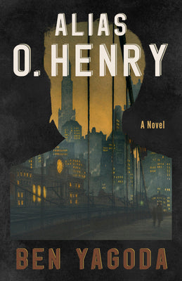 Cover Image for Alias O. Henry -- Ben Yagoda, Paperback