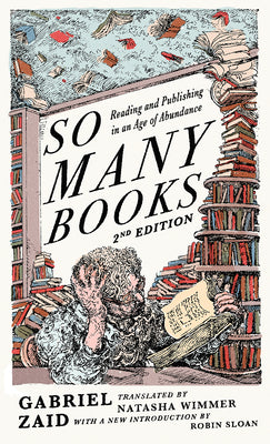 Cover Image for So Many Books, 2nd Edition: Reading and Publishing in an Age of Abundance -- Gabriel Zaid, Paperback