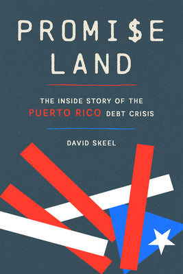 Cover Image for Promise Land: The Inside Story of the Puerto Rico Debt Crisis -- David Skeel, Paperback