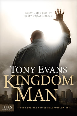 Cover Image for Kingdom Man: Every Man's Destiny, Every Woman's Dream -- Tony Evans, Paperback