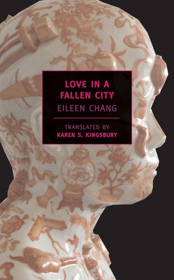Cover Image for Love in a Fallen City -- Eileen Chang, Paperback