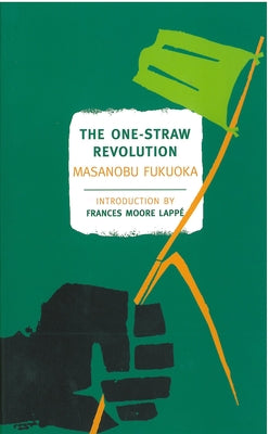 Cover Image for The One-Straw Revolution: An Introduction to Natural Farming -- Masanobu Fukuoka, Paperback