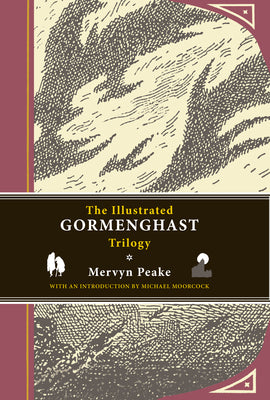 Cover Image for The Illustrated Gormenghast Trilogy: Titus Groan, Gormenghast, and Titus Alone -- Mervyn Peake, Hardcover