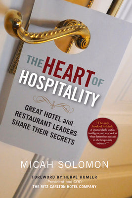 Cover Image for The Heart of Hospitality: Great Hotel and Restaurant Leaders Share Their Secrets -- Micah Solomon, Paperback