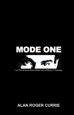 Cover Image for Mode One: Let the Women Know What You're Really Thinking -- Alan Roger Currie, Paperback