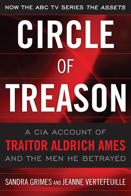 Cover Image for Circle of Treason: A CIA Account of Traitor Aldrich Ames and the Men He Betrayed -- Estate Of Sandra V. Grimes, Paperback