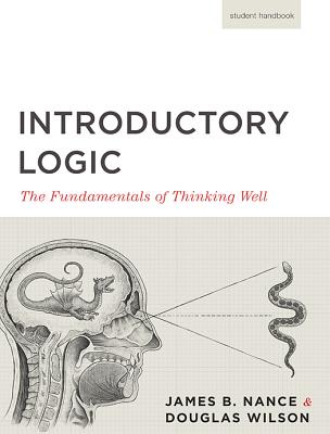Cover Image for Introductory Logic (Student Edition): The Fundamentals of Thinking Well -- Canon Press, Paperback