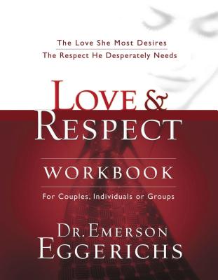 Cover Image for Love and Respect Workbook: The Love She Most Desires; The Respect He Desperately Needs -- Emerson Eggerichs, Paperback
