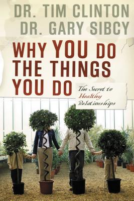 Cover Image for The Why You Do the Things You Do: The Secret to Healthy Relationships -- Tim Clinton, Paperback