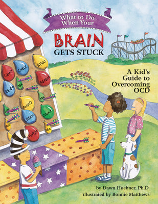 Cover Image for What to Do When Your Brain Gets Stuck: A Kid's Guide to Overcoming OCD -- Dawn Huebner, Paperback