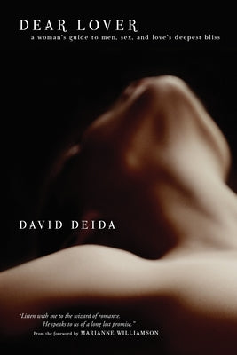 Cover Image for Dear Lover: A Woman's Guide to Men, Sex, and Love's Deepest Bliss -- David Deida, Paperback