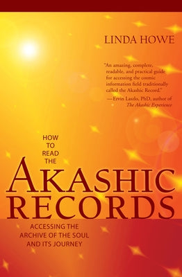 Cover Image for How to Read the Akashic Records: Accessing the Archive of the Soul and Its Journey -- Linda Howe, Paperback
