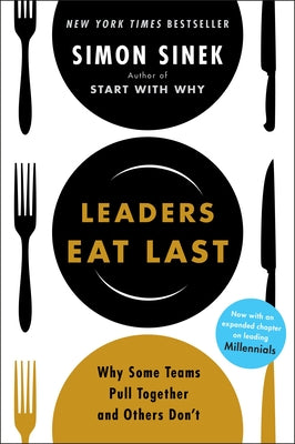 Cover Image for Leaders Eat Last: Why Some Teams Pull Together and Others Don't -- Simon Sinek, Hardcover