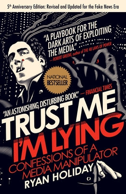 Cover Image for Trust Me, I'm Lying: Confessions of a Media Manipulator -- Ryan Holiday, Paperback