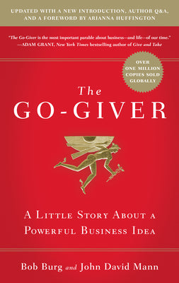 Cover Image for The Go-Giver, Expanded Edition: A Little Story about a Powerful Business Idea (Go-Giver, Book 1 -- Bob Burg, Hardcover