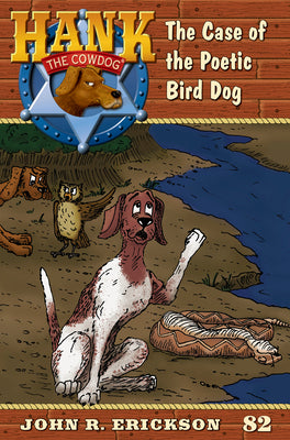 Cover Image for The Case of the Poetic Bird Dog: Hank the Cowdog Book 82 -- John R. Erickson, Paperback