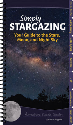 Cover Image for Simply Stargazing: Your Guide to the Stars, Moon, and Night Sky -- Jonathan Poppele, Spiral