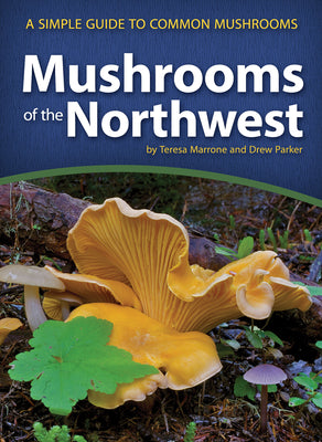 Cover Image for Mushrooms of the Northwest: A Simple Guide to Common Mushrooms -- Teresa Marrone, Paperback