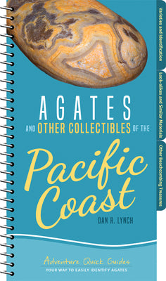 Cover Image for Agates and Other Collectibles of the Pacific Coast: Your Way to Easily Identify Agates -- Dan R. Lynch, Spiral Bound, Comb or Coil