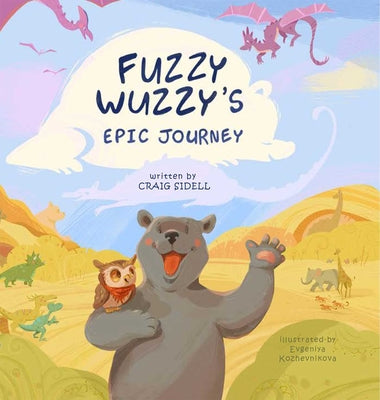 Cover Image for Fuzzy Wuzzy's Epic Journey -- Evgeniya Kozhevnikova, Hardcover